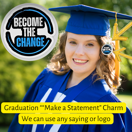 Make a Statement graduation tassel charm become the change empowerment