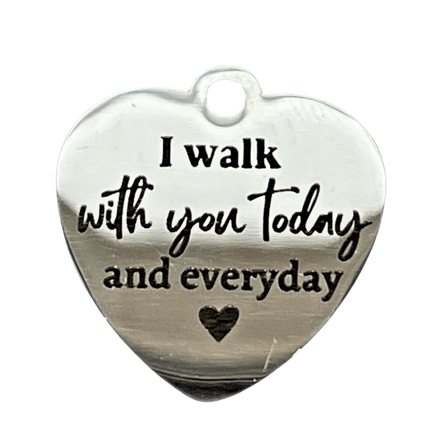 I Walk With You Today Everyday Charm for Graduation or Wedding Bouquets