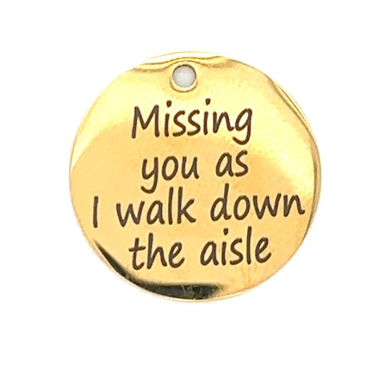 Missing You as I Walk Down the Aisle Memorial Charm - Perfect Pendants Plus