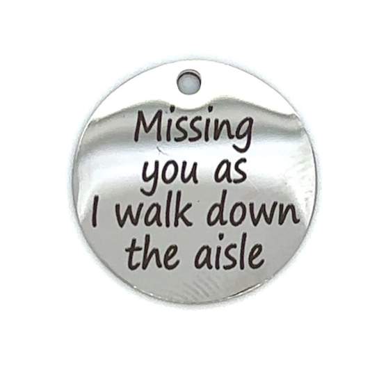 Missing You as I Walk Down the Aisle Memorial Charm - Perfect Pendants Plus