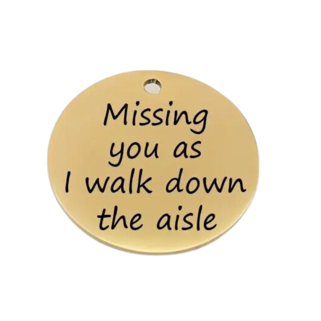 Missing You as I Walk Down the Aisle Memorial Charm - Perfect Pendants Plus