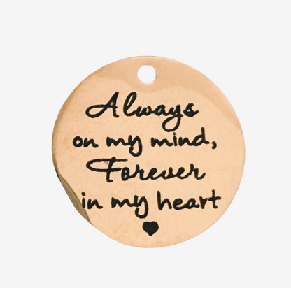 Always on My Mind Forever in My Heart Memorial Charm